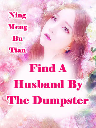 Find A Husband By The Dumpster